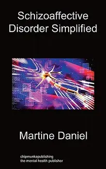 Schizoaffective Disorder Simplified, Paperback/Martine Daniel