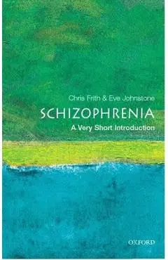 Schizophrenia: A Very Short Introduction - Christopher Frith