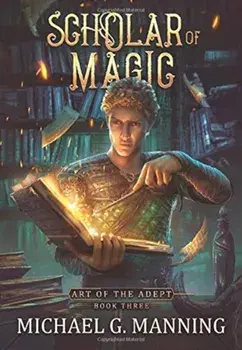 Scholar of Magic, Hardcover/Michael G. Manning
