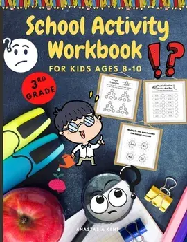 School Activity Workbook for kids Ages 8-10: Brain Challenging Activity Book, Math, Writing and More, Paperback/Anastasia Kent