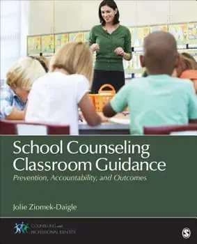 School Counseling Classroom Guidance: Prevention, Accountability, and Outcomes, Paperback/Jolie Ziomek-Daigle