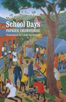 School Days, Paperback/Patrick Chamoiseau