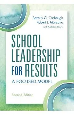 School Leadership for Results: A Focused Model Second Edition - Beverly Carbaugh