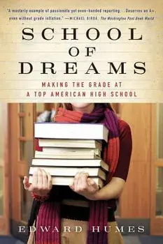 School of Dreams: Making the Grade at a Top American High School, Paperback/Edward Humes