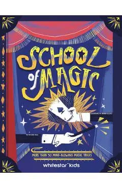 School of Magic: More Than 50 Mind-Blowing Magic Tricks - Altea Villa