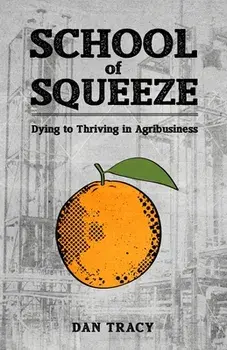 School of Squeeze: Dying to Thriving in Agribusiness, Paperback/Dan Tracy