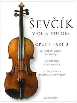 School of Violin Technique, Opus 1 Part 3. Otakar Sevcik: Violin Studies/Otakar Sevcik