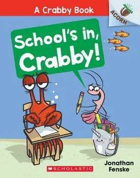 School's In, Crabby!: An Acorn Book (a Crabby Book #5), Paperback/Jonathan Fenske