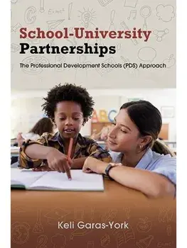 School-University Partnerships. The Professional Development Schools (PDS) Approach, Paperback/Keli Garas-York