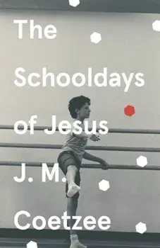 Schooldays of Jesus, Paperback/J. M. Coetzee