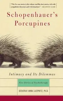 Schopenhauer's Porcupines: Intimacy and Its Dilemmas: Five Stories of Psychotherapy, Paperback/Deborah Luepnitz