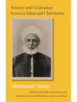 Science and Civilisation between Islam and Christianity, Hardback/Muhammad Abduh