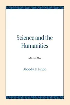 Science and the Humanities, Paperback/Moody E. Prior