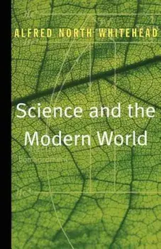 Science and the Modern World, Paperback/Alfred North Whitehead