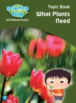 Science Bug: What plants need Topic Book, Paperback/Tanya Shields