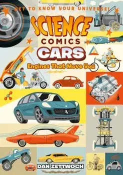 Science Comics: Cars: Engines That Move You, Paperback/Dan Zettwoch