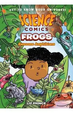 Science Comics: Frogs: Awesome Amphibians - Liz Prince