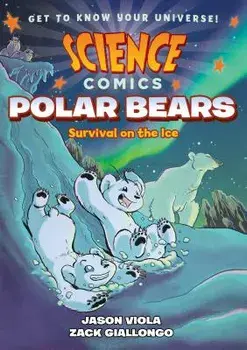 Science Comics: Polar Bears: Survival on the Ice, Paperback/Zack Giallongo