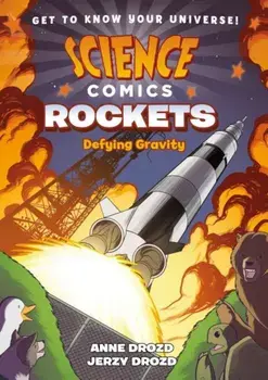 Science Comics: Rockets: Defying Gravity, Paperback/Anne Drozd