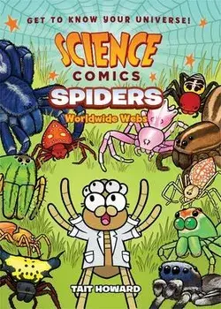 Science Comics: Spiders: Worldwide Webs, Paperback/Tait Howard