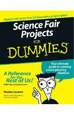 Science Fair Projects for Dummies - Maxine Levaren