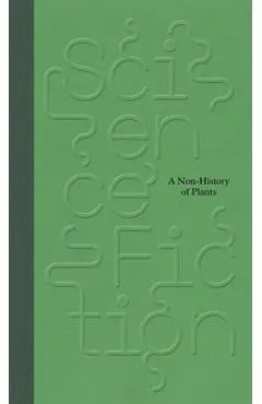 Science/Fiction: A Non-History of Plants - Felix Hoffmann