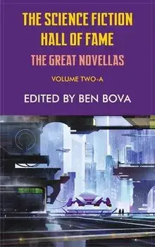Science Fiction Hall of Fame Volume Two-A: The Great Novellas, Hardcover/Ben Bova