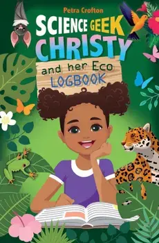 Science Geek Christy and her Eco-Logbook. New ed, Paperback/Petra Crofton