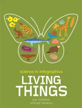 Science in Infographics: Living Things, Paperback/Jon Richards