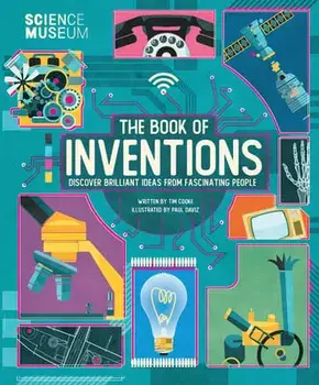 Science Museum: Book of Inventions: Discover Brilliant Ideas from Fascinating People, Hardcover/Tim Cooke