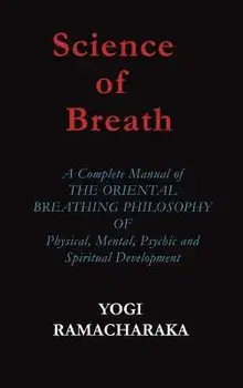 Science of Breath, Hardcover/Yogi Ramacharaka