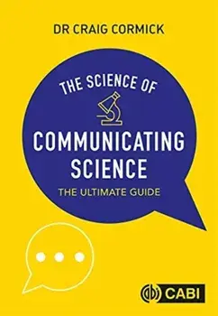 Science of Communicating Science. The Ultimate Guide, Paperback/Craig Cormick