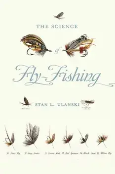 Science of Fly-Fishing, Paperback/Stan L. Ulanski