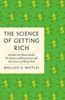 Science of Getting Rich. The Complete Original Edition with Bonus Books, Paperback/Wallace D. Wattles