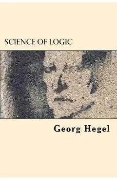Science of Logic - Georg Wilhelm Friedrich Hegel