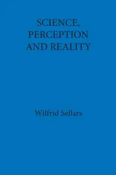Science, Perception and Reality, Paperback/Wilfrid Sellars