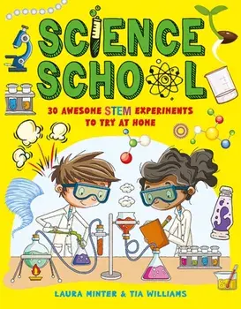 Science School: 30 Awesome Stem Science Experiments to Try at Home, Paperback/Laura Minter