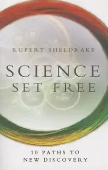 Science Set Free: 10 Paths to New Discovery, Paperback/Rupert Sheldrake