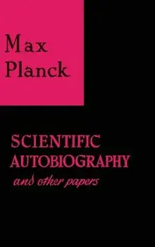 Scientific Autobiography and Other Papers, Hardcover/Max Planck