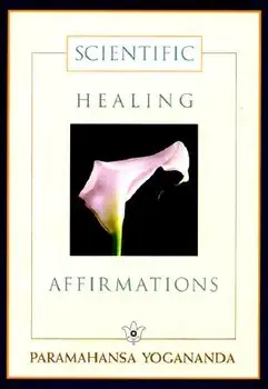 Scientific Healing Affirmations, Hardcover/Paramahansa Yogananda