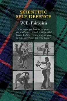 Scientific Self-Defence, Hardcover/W. E. Fairbairn