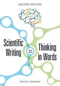Scientific Writing = Thinking in Words, Paperback/David Lindsay