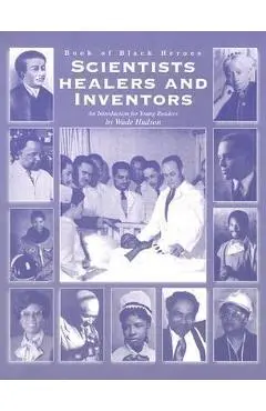 Scientists, Healers, and Inventors: An Introduction for Young Readers - Wade Hudson