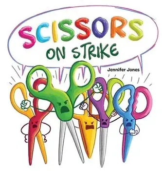 Scissors on Strike: A Funny, Rhyming, Read Aloud Kid's Book About Respect and Kindness for School Supplies, Hardcover/Jennifer Jones