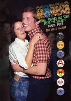 Scorcha! Skins, Suedes and Style from the Streets 1967-1973, Hardback/Paul Anderson