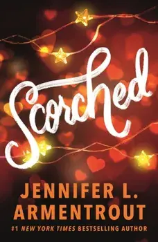 Scorched. A HOT enemies-to-lovers summer college romance!, Paperback/Jennifer L. Armentrout