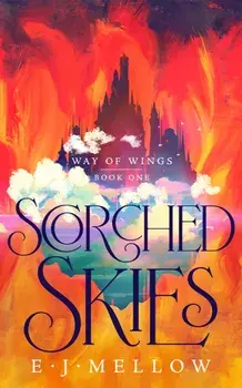 Scorched Skies, Hardback/E.J. Mellow