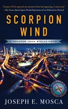Scorpion Wind: A Trooper John Stella Novel, Hardcover/Joseph E. Mosca