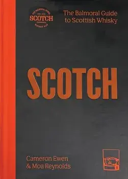 SCOTCH. The Balmoral guide to Scottish whisky, Hardback/Moa Reynolds