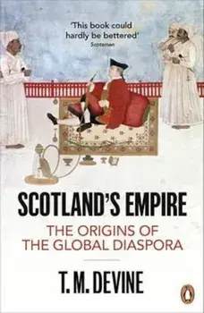 Scotland's Empire, Paperback/T M Devine